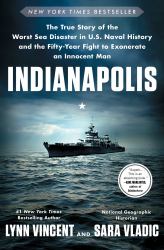 Indianapolis : The True Story of the Worst Sea Disaster in U. S. Naval History and the Fifty-Year Fight to Exonerate an Innocent Man
