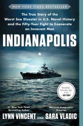 Indianapolis : The True Story of the Worst Sea Disaster in U. S. Naval History and the Fifty-Year Fight to Exonerate an Innocent Man