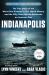 Indianapolis : The True Story of the Worst Sea Disaster in U. S. Naval History and the Fifty-Year Fight to Exonerate an Innocent Man