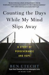 Counting the Days While My Mind Slips Away : A Story of Perseverance and Hope