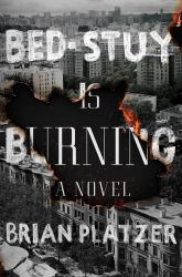 Bed-Stuy Is Burning : A Novel