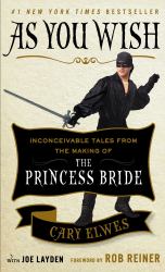 As You Wish : Inconceivable Tales from the Making of the Princess Bride