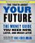 The Truth about Your Future : The Money Guide You Need Now, Later, and Much Later