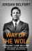 Way of the Wolf : Straight Line Selling: Master the Art of Persuasion, Influence, and Success