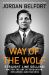 Way of the Wolf : Straight Line Selling: Master the Art of Persuasion, Influence, and Success