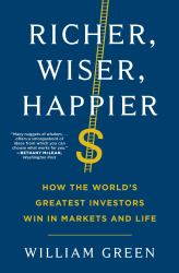 Richer, Wiser, Happier : How the World's Greatest Investors Win in Markets and Life