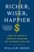 Richer, Wiser, Happier : How the World's Greatest Investors Win in Markets and Life