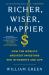 Richer, Wiser, Happier : How the World's Greatest Investors Win in Markets and Life