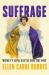 Suffrage : Women's Long Battle for the Vote