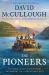 The Pioneers : The Heroic Story of the Settlers Who Brought the American Ideal West