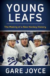 Young Leafs : The Making of a New Hockey History