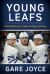 Young Leafs : The Making of a New Hockey History