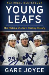 Young Leafs : The Making of a New Hockey History