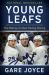 Young Leafs : The Making of a New Hockey History