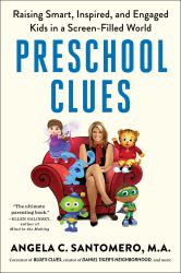 Preschool Clues : Raising Smart, Inspired, and Engaged Kids in a Screen-Filled World