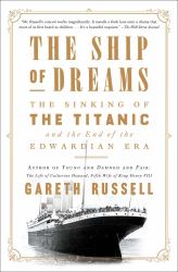 The Ship of Dreams : The Sinking of the Titanic and the End of the Edwardian Era