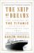 The Ship of Dreams : The Sinking of the Titanic and the End of the Edwardian Era