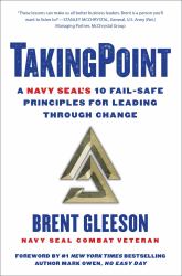 TakingPoint : A Navy SEAL's 10 Fail Safe Principles for Leading Through Change