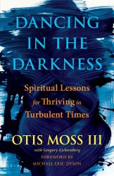 Dancing in the Darkness : Spiritual Lessons for Thriving in Turbulent Times