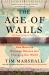 The Age of Walls : How Barriers Between Nations Are Changing Our World