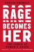 Rage Becomes Her : The Power of Women's Anger