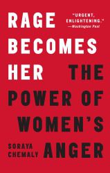 Rage Becomes Her : The Power of Women's Anger
