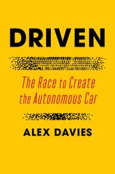 Driven : The Race to Create the Autonomous Car