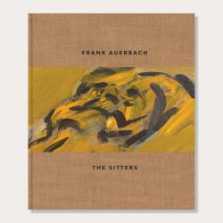 Frank Auerbach : The Sitters
