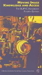 Moving Image Knowledge and Access : The BUFVC Handbook
