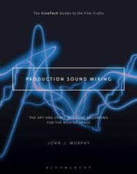 Production Sound Mixing : The Art and Craft of Sound Recording for the Moving Image