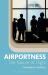 Airportness : The Nature of Flight
