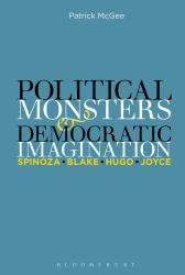 Political Monsters and Democratic Imagination : Spinoza, Blake, Hugo, Joyce