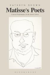 Matisse's Poets : Critical Performance in the Artist's Book