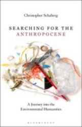 Searching for the Anthropocene : A Journey into the Environmental Humanities