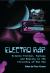 Electro Rap : Science Fiction, Fantasy and Reality in the Circuitry of Hip Hop