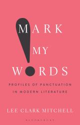 Mark My Words : Profiles of Punctuation in Modern Literature