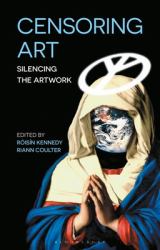 Censoring Art : Silencing the Artwork