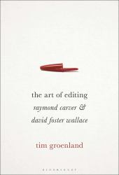 The Art of Editing : Raymond Carver and David Foster Wallace