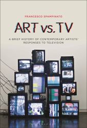 Art vs. TV : A Brief History of Contemporary Artists' Responses to Television