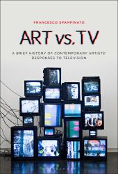 Art vs. TV : A Brief History of Contemporary Artists' Responses to Television