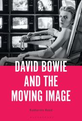 David Bowie and the Moving Image : A Standing Cinema