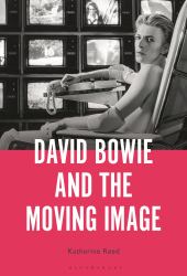 David Bowie and the Moving Image : A Standing Cinema