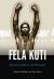 Fela Anikulapo-Kuti : Afrobeat, Rebellion, and Philosophy Fela Anikulapo-Kuti : Afrobeat, Rebellion, and Philosophy