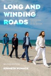 Long and Winding Roads, Revised Edition : The Evolving Artistry of the Beatles