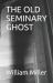 The Old Seminary Ghost
