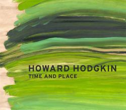 Howard Hodgkin : Time and Place