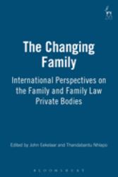The Changing Family : International Perspectives on the Family and Family Law