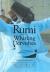 Rumi and the Whirling Dervishes : A History of the Lives and Rituals of the Dervishes of Turkey