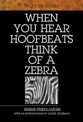 When You Hear Hoofbeats Think of a Zebra : Talks on Sufism