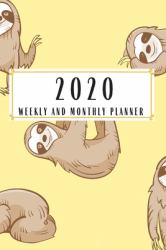 2020 Weekly and Monthly Planner : Sloth Planner Lesson Student Study Teacher Plan Book Peace Happy Productivity Stress Management Time Agenda Diary Journal Homeschool Mind Life Work Goals List Notes Moms Kids Personal College Middle 6 Spirit Animal